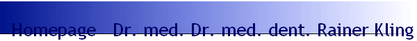 Homepage   Dr. med. Dr. med. dent. Rainer Kling